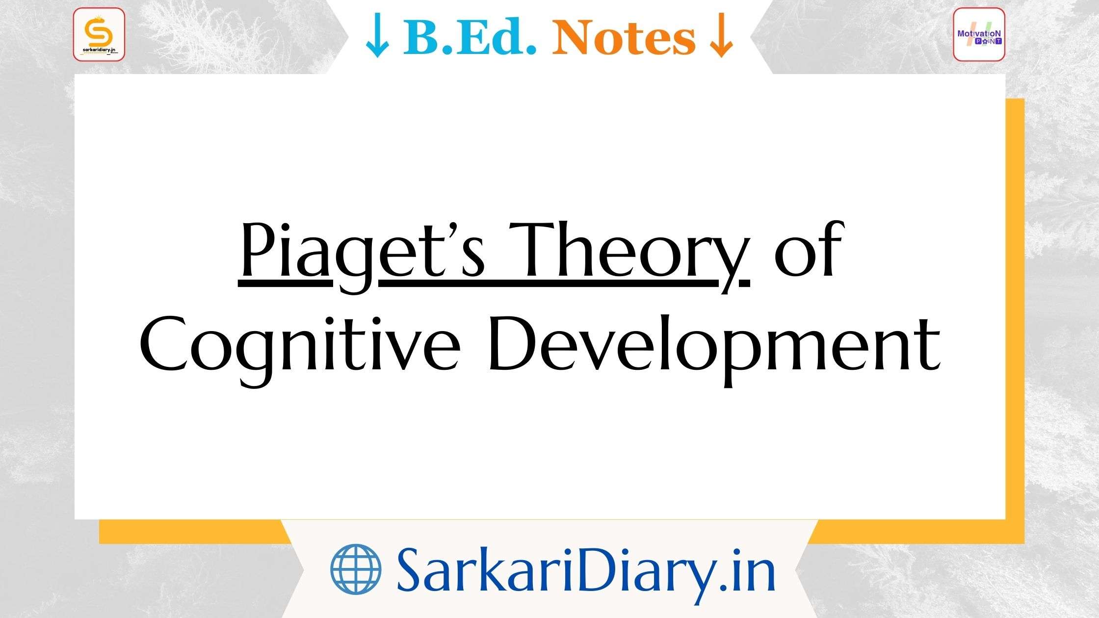 Piaget’s Theory of Cognitive Development: Stages and Concepts B.Ed Notes