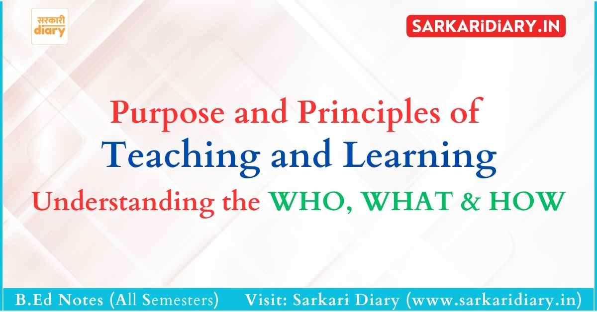 Purpose and Principles of Teaching and Learning B.Ed Notes